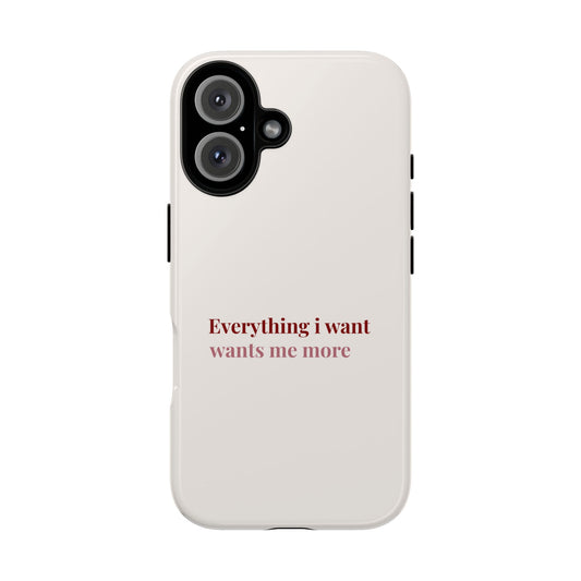 Everything I Want Wants Me More Phone Case — Manifestation Phone Case iPhone & Samsung | Cherry on Top